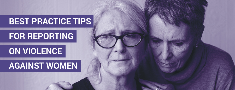 Best Practice Tips for Reporting on Violence Against Women