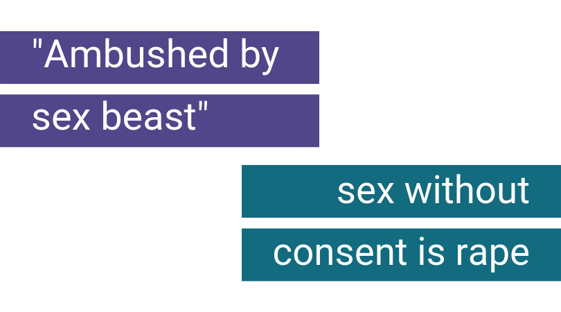 "Ambushed by sex beast", sex without consent is rape